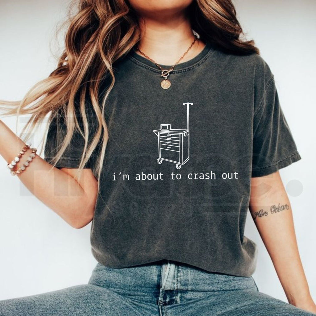 "I'm About To Crash Out" – Funny Nurse & Medical Professional Shirt
