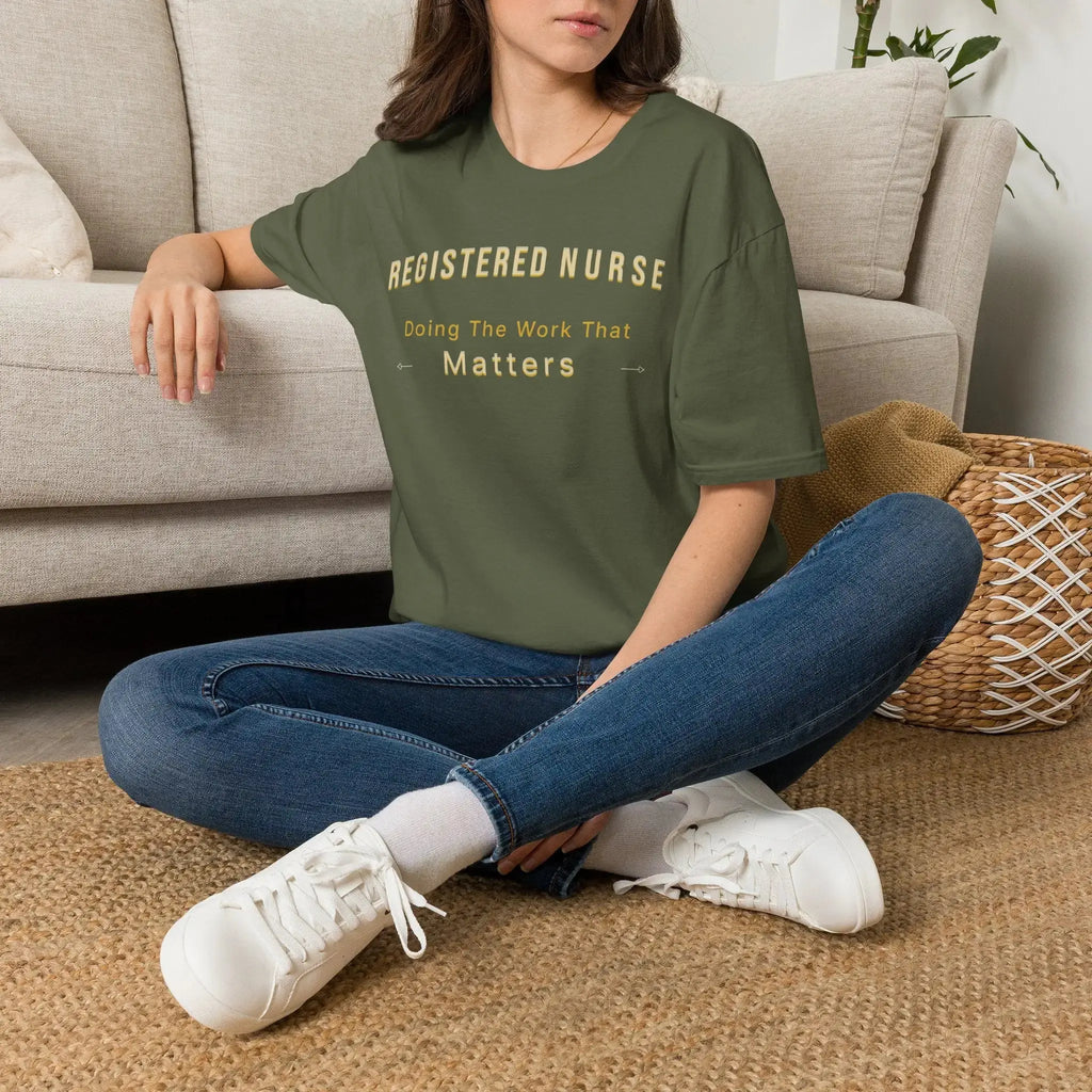 Registered Nurse The Work That Matters T-Shirt | RN Nurse Appreciation