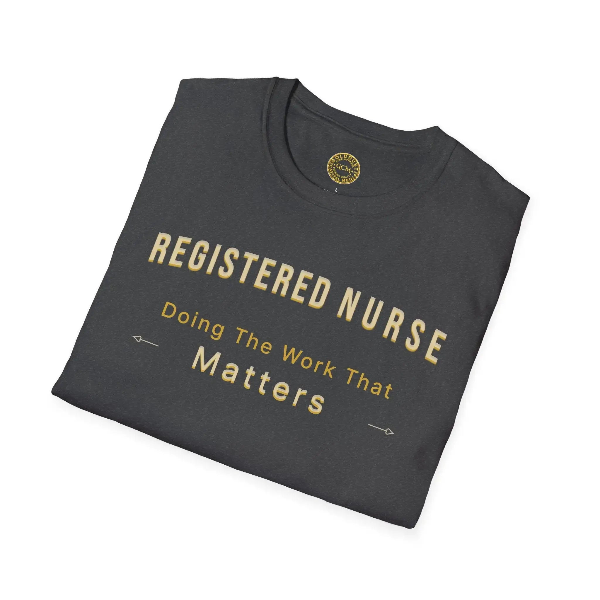 Registered Nurse The Work That Matters T-Shirt | RN Nurse Appreciation