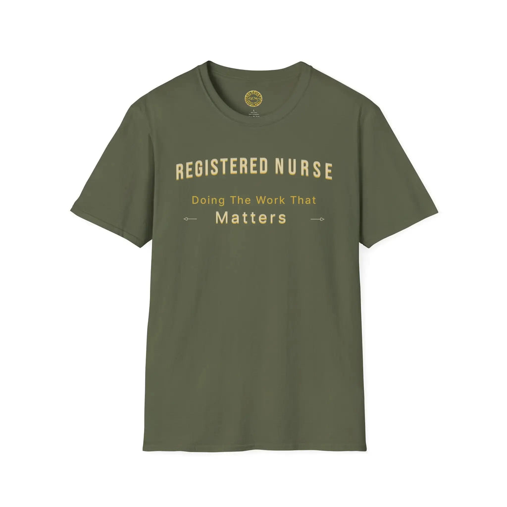 Registered Nurse The Work That Matters T-Shirt | RN Nurse Appreciation