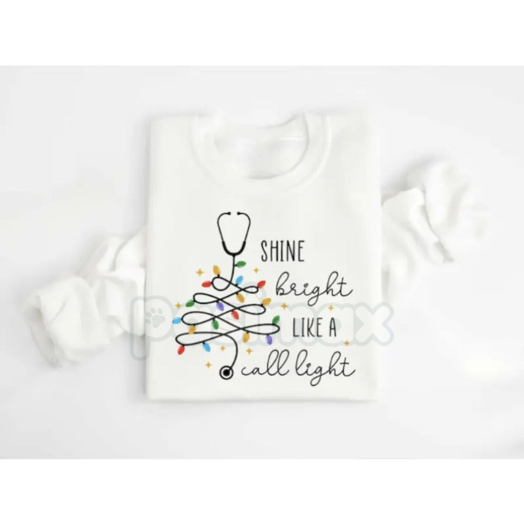 Shine Bright Like A Call Light Sweatshirt – Funny Nurse, Doctor, or Healthcare Worker Gift