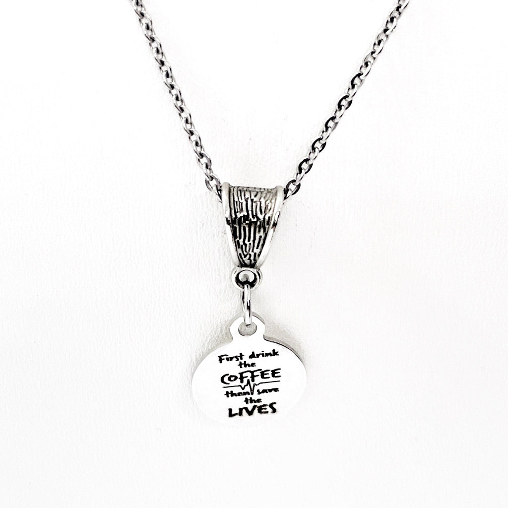Frontline Worker, First Drink the Coffee Then Save The Lives Necklace, Nurse Gift, Doctor Gift, Life Saver Gift, Nurse Graduation Gift