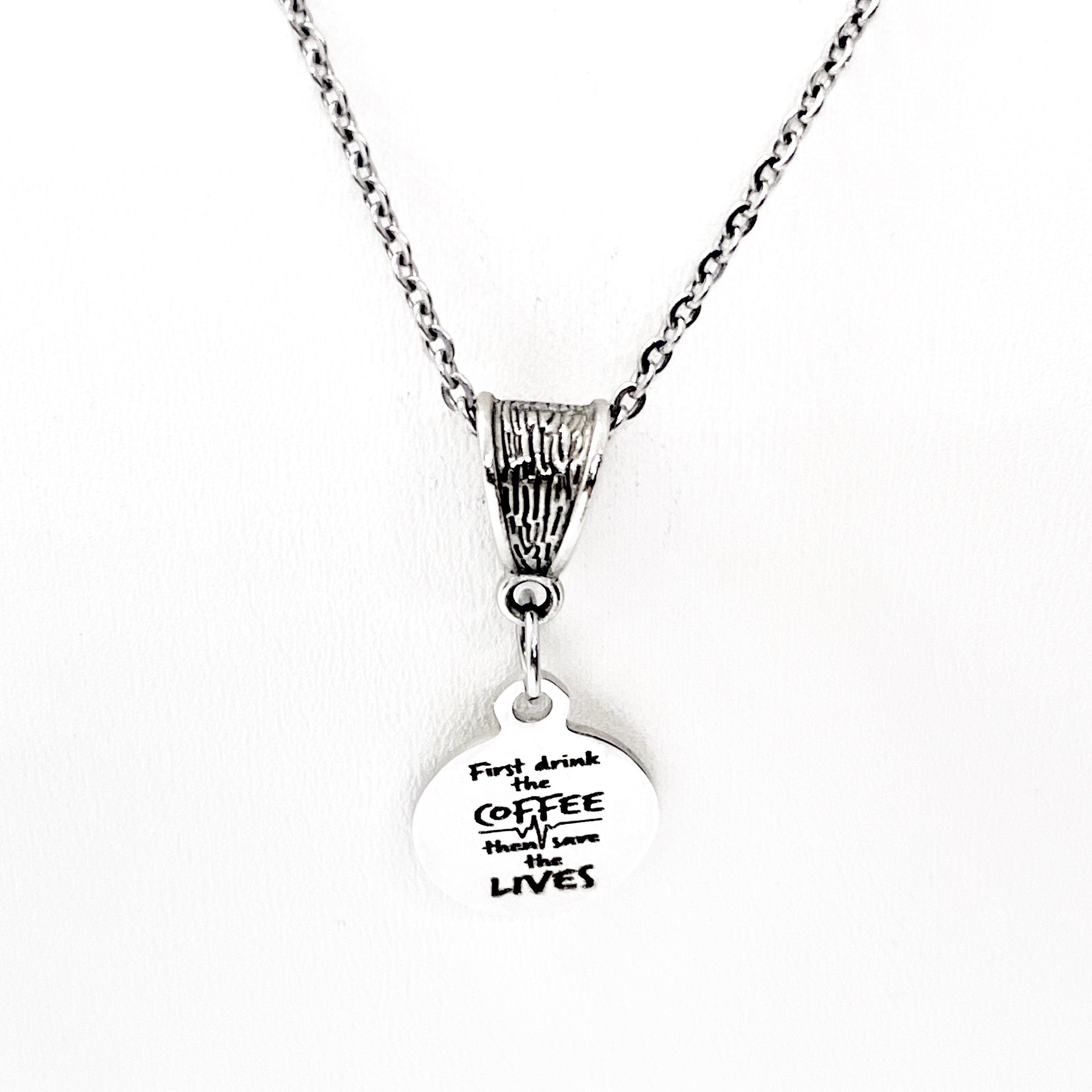 Frontline Worker, First Drink the Coffee Then Save The Lives Necklace, Nurse Gift, Doctor Gift, Life Saver Gift, Nurse Graduation Gift