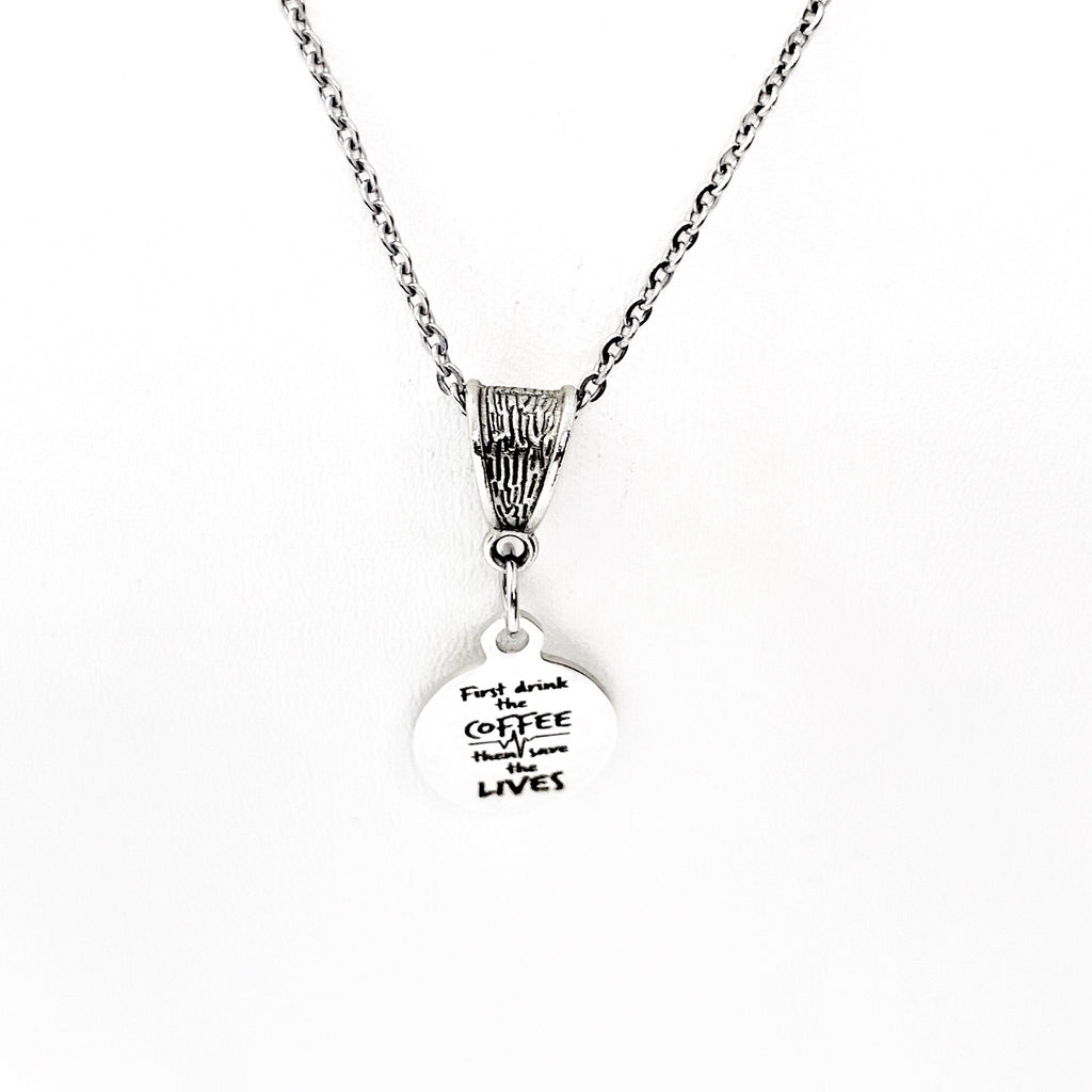 Frontline Worker, First Drink the Coffee Then Save The Lives Necklace, Nurse Gift, Doctor Gift, Life Saver Gift, Nurse Graduation Gift